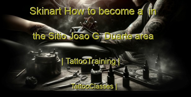 Skinart How to become a  in the Sitio Joao G  Duarte area | TattooTraining | TattooClasses | SkinartTraining-Brazil